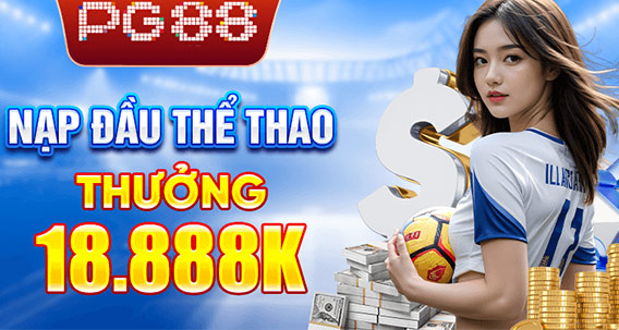 Nạp đầu thể thao thưởng 18,888K