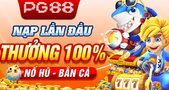 Nạp lần đầu thưởng nổ hũ bắn cá